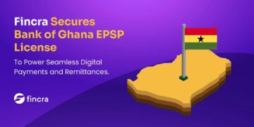 Fincra Secures BoG EPSP License to power Seamless Digital Payments and Remittances